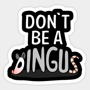 don't be a dingus Sticker